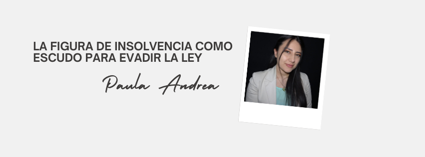 La figura de insolvencia como escudo para evadir la ley